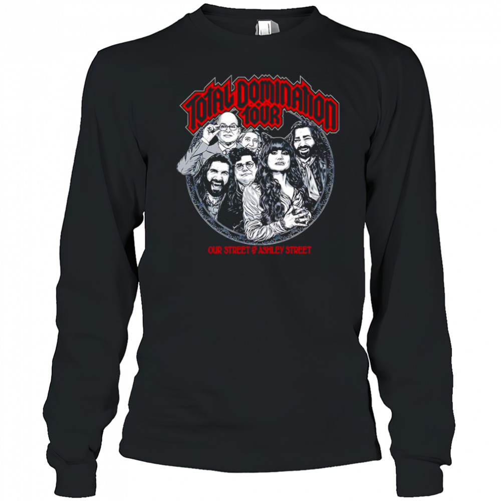 Total Domination Tour our street and Ashley street shirt Long Sleeved