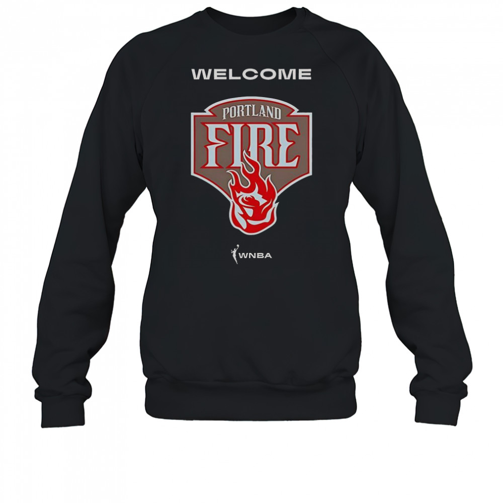 Welcome The Portland Fire WNBA T-Shirt Sweatshirt