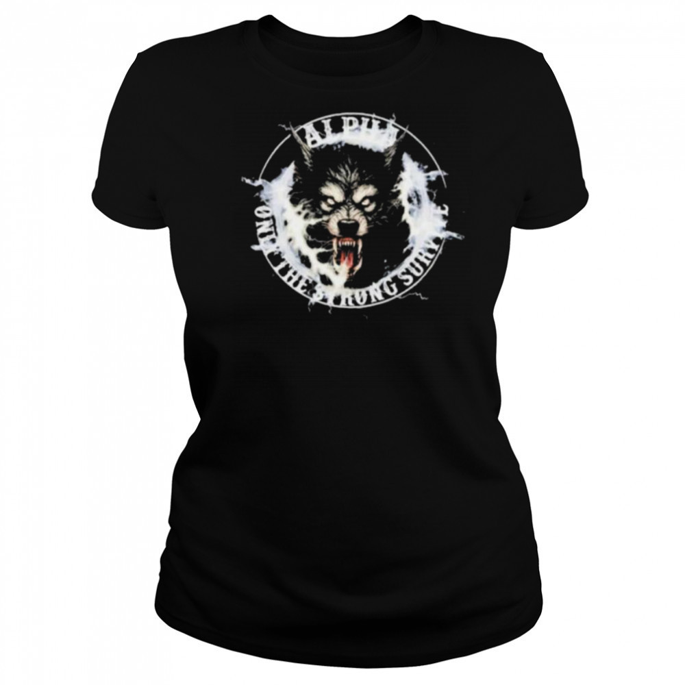 Wolf Alpha Only The Strong Survive shirt Women's T-shirt