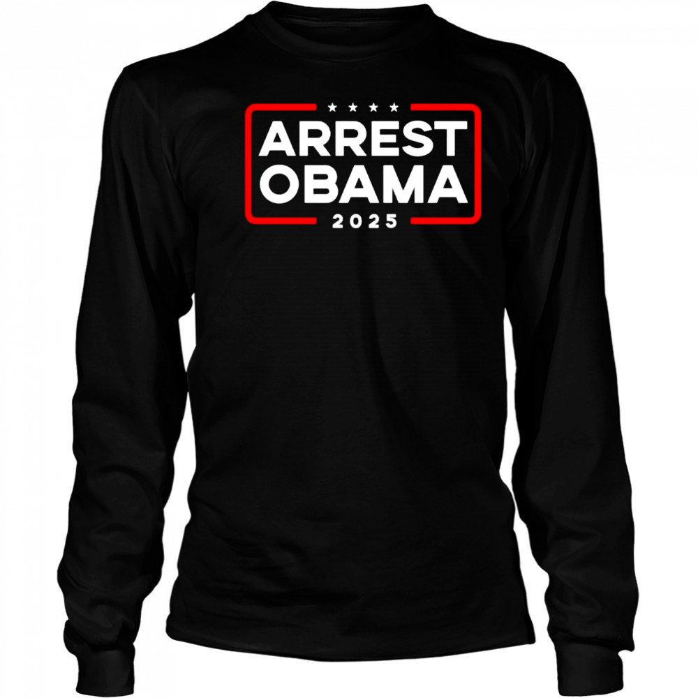 Arrest Obama 2025 shirt Long Sleeved