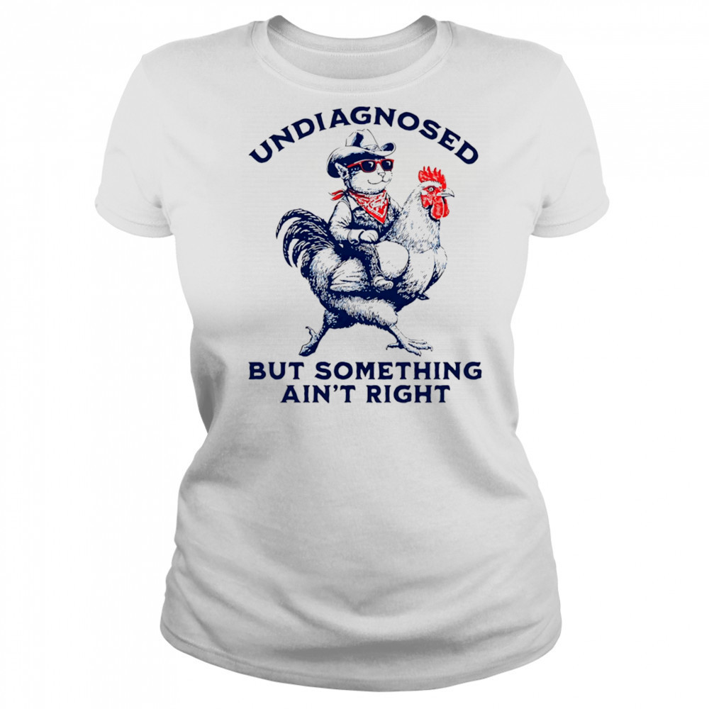 Cat riding chicken undiagnosed but something ain’t right shirt Women's T-shirt