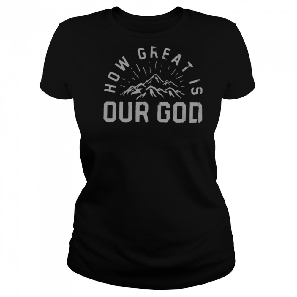 Chris Tomlin How Great Is Our God Mountain Shirts Women's T-shirt