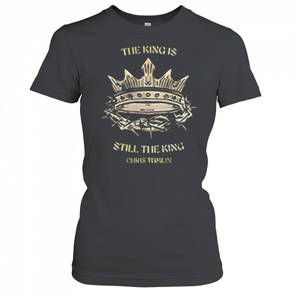 Chris Tomlin The King Is Still The King Shirts Women's T-shirt