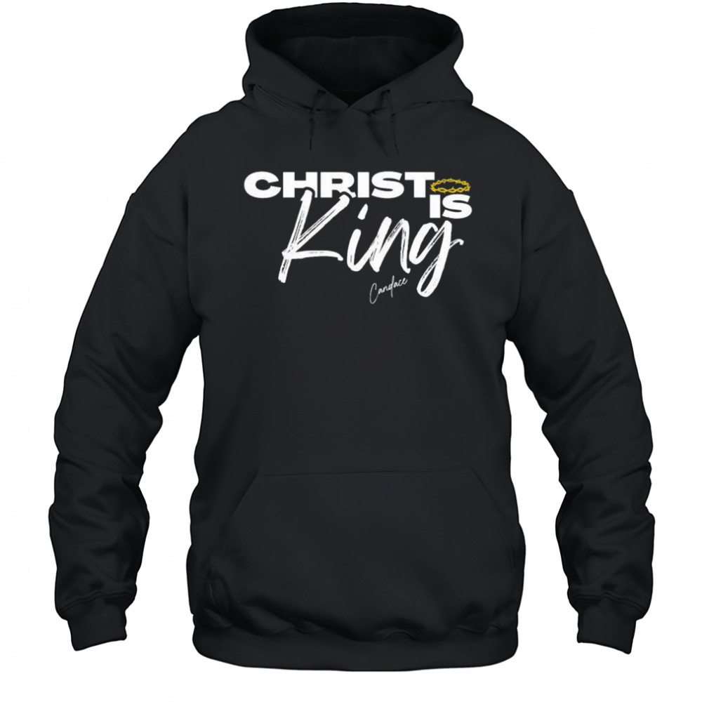 Christ Is King Candace T-shirt Hoodie