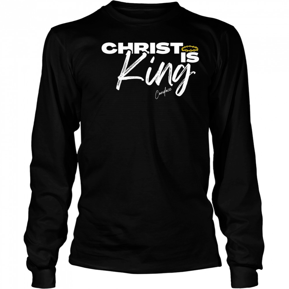Christ Is King Candace T-shirt Long Sleeved