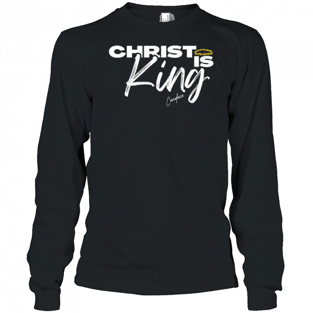 Christ Is King Candace T-shirt Long Sleeved