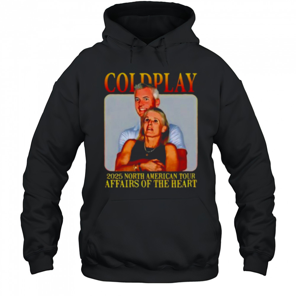 Coldplay’s kiss cam caught cheating 2025 north American tour affairs of the heart shirt Hoodie
