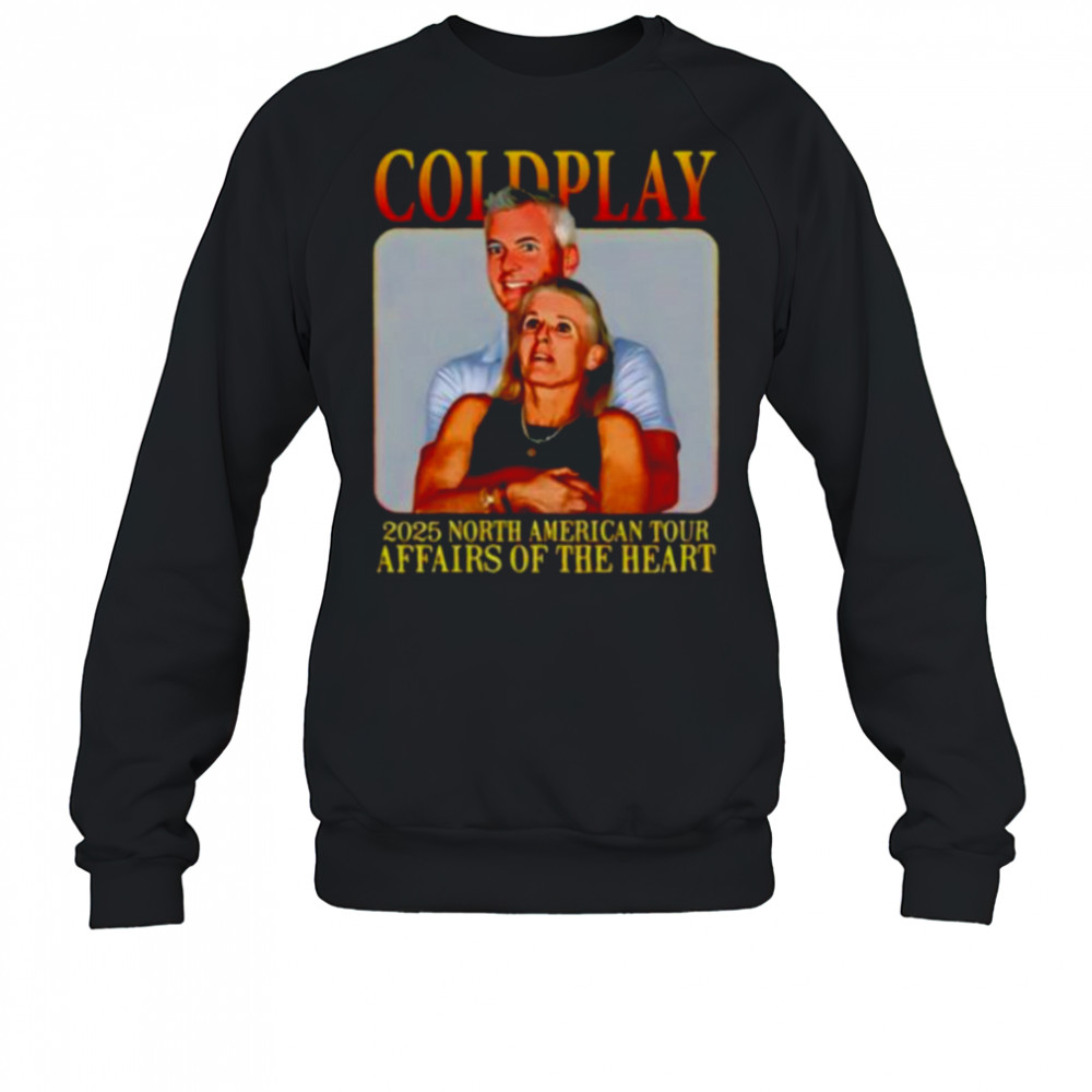 Coldplay’s kiss cam caught cheating 2025 north American tour affairs of the heart shirt Sweatshirt