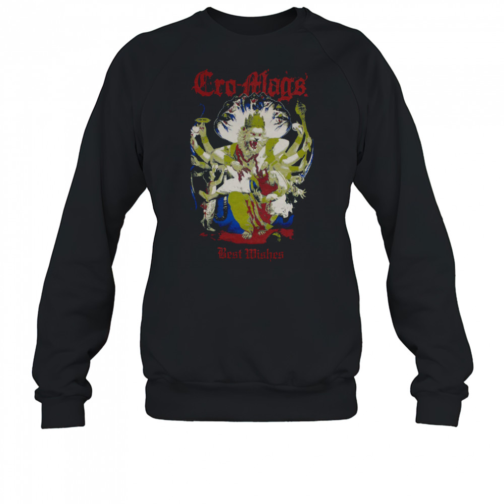 Cro Mags Best Wishes Down, But Not Out Shirts Sweatshirt