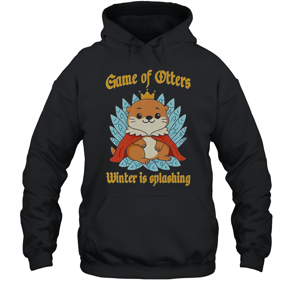 Game Of Otters Winter Is Splashing T-Shirt Hoodie