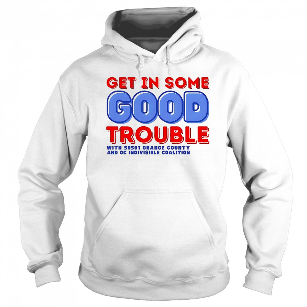 Get in some good trouble with 50501 orange county shirt Sweatshirt