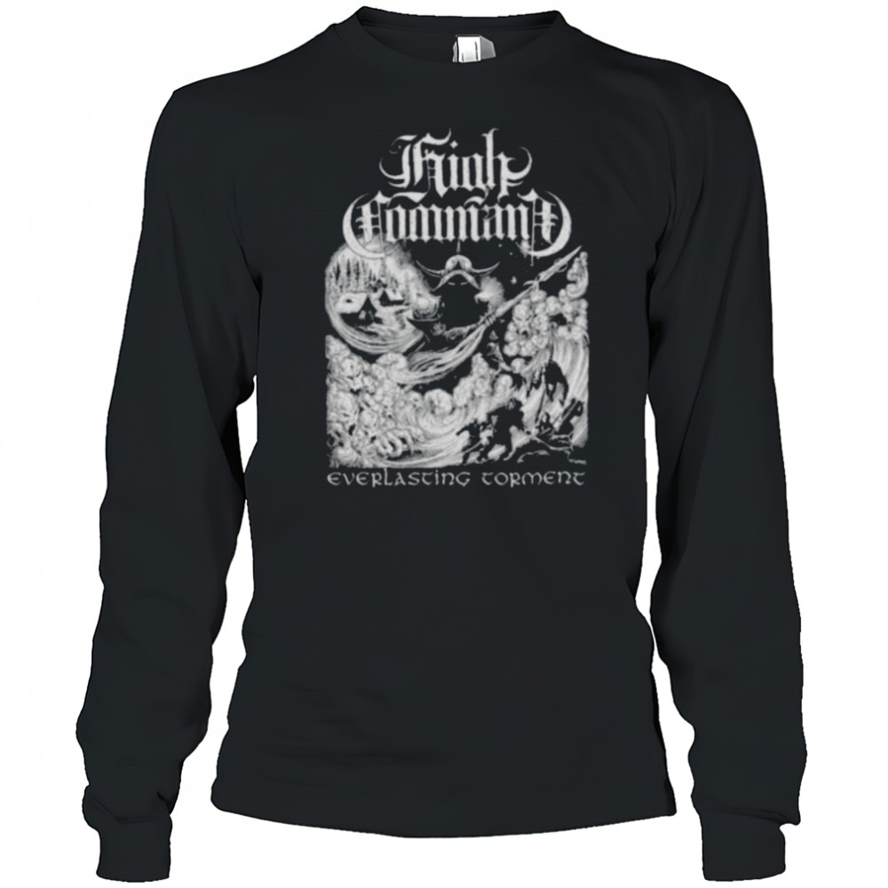 High Command Everlasting Torment T shirts Long Sleeved