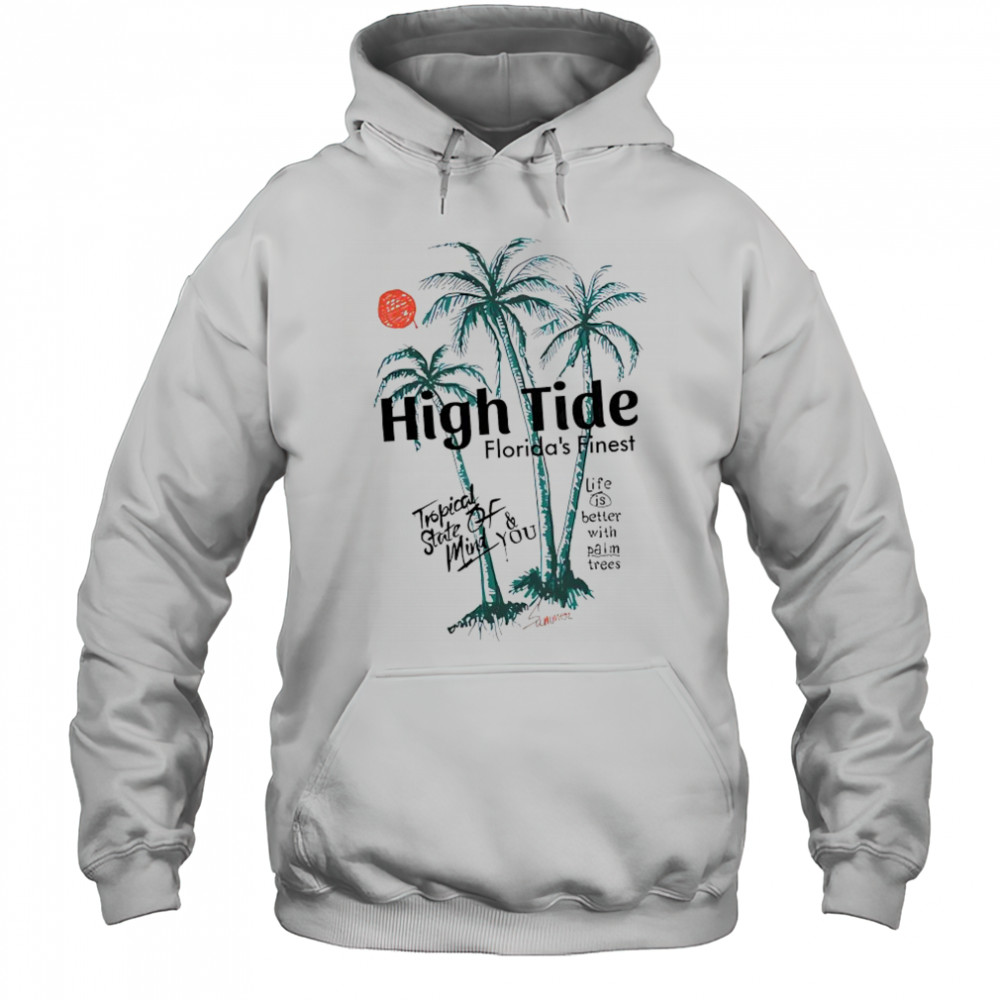 High tide Florida’s finest tropical state of mind you shirt Hoodie