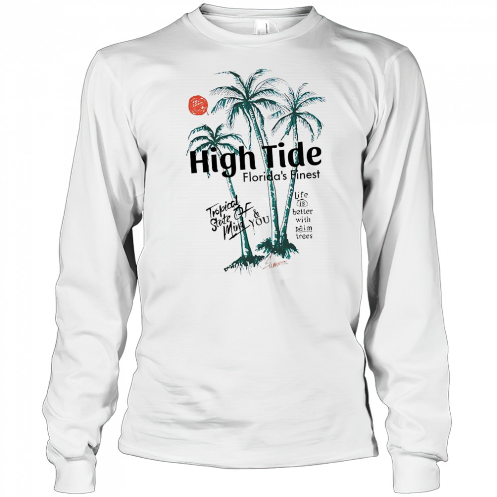 High tide Florida’s finest tropical state of mind you shirt Long Sleeved