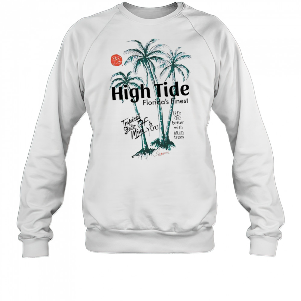 High tide Florida’s finest tropical state of mind you shirt Sweatshirt