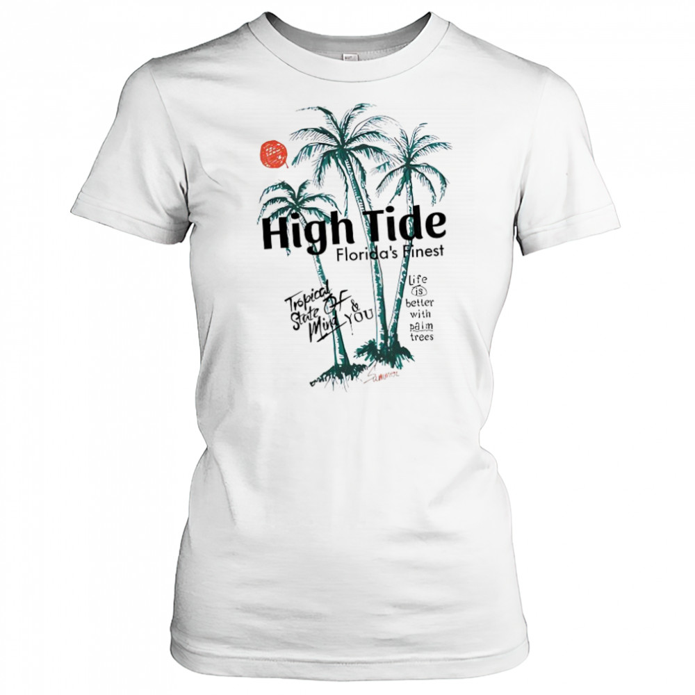 High tide Florida’s finest tropical state of mind you shirt Women's T-shirt