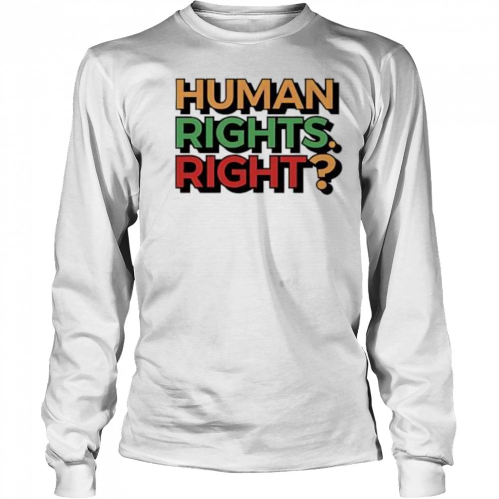 Human Rights Right pride shirt Long Sleeved
