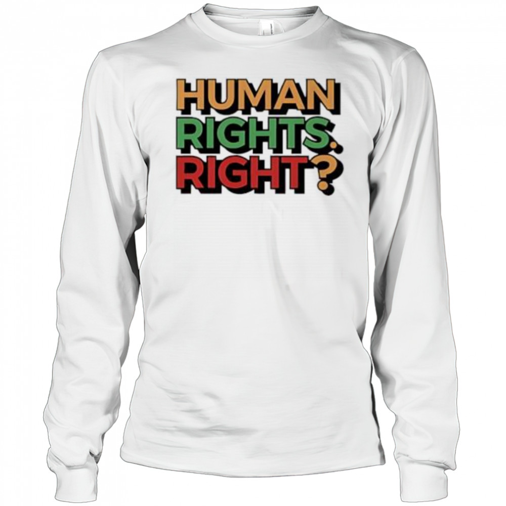 Human Rights Right pride shirt Long Sleeved
