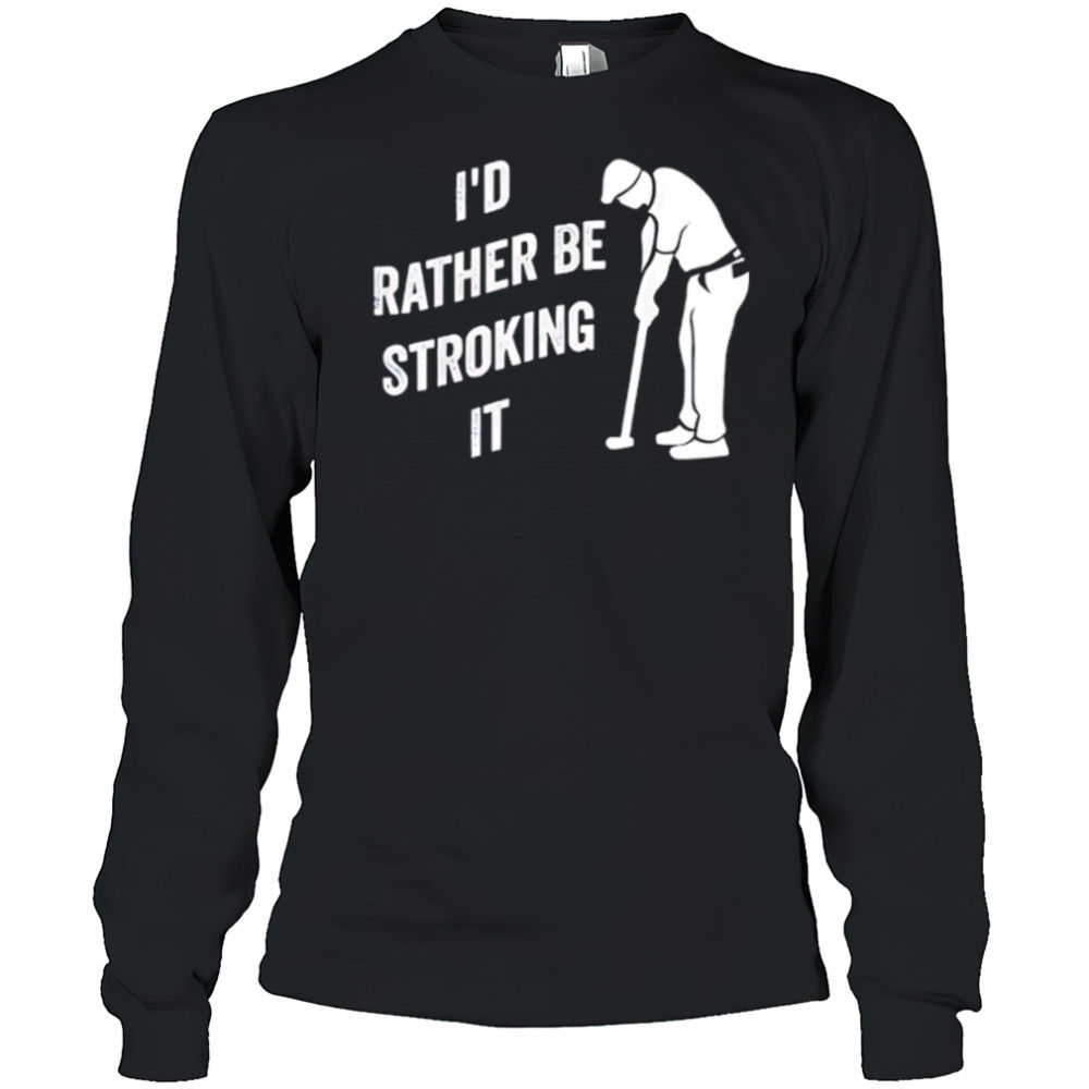 I’d Rather Be Snorting It Golf shirt Long Sleeved