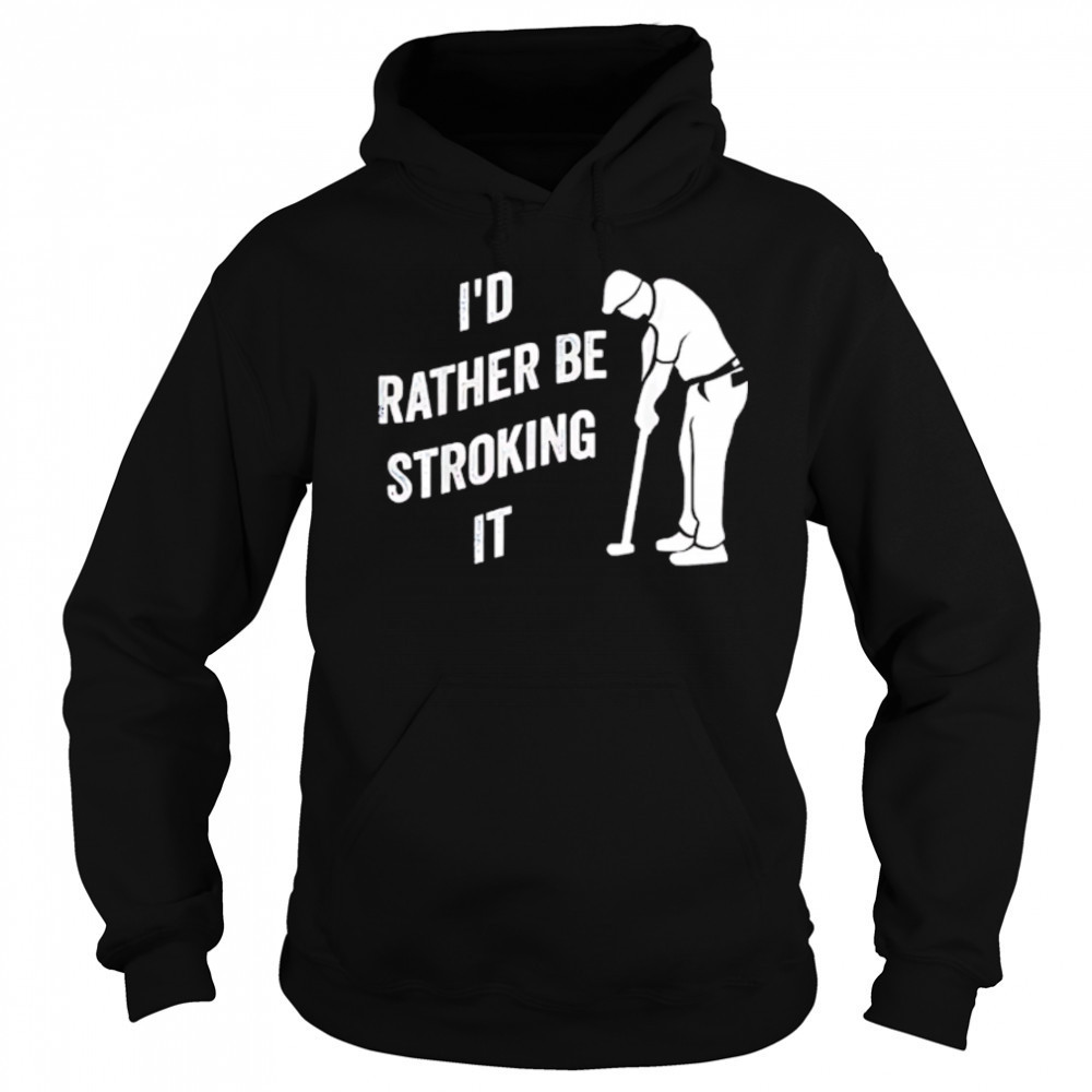 I’d Rather Be Snorting It Golf shirt Sweatshirt