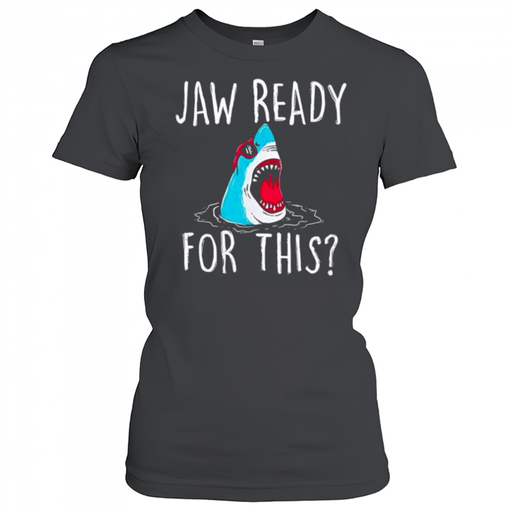 Jaw ready for this shirt Women's T-shirt