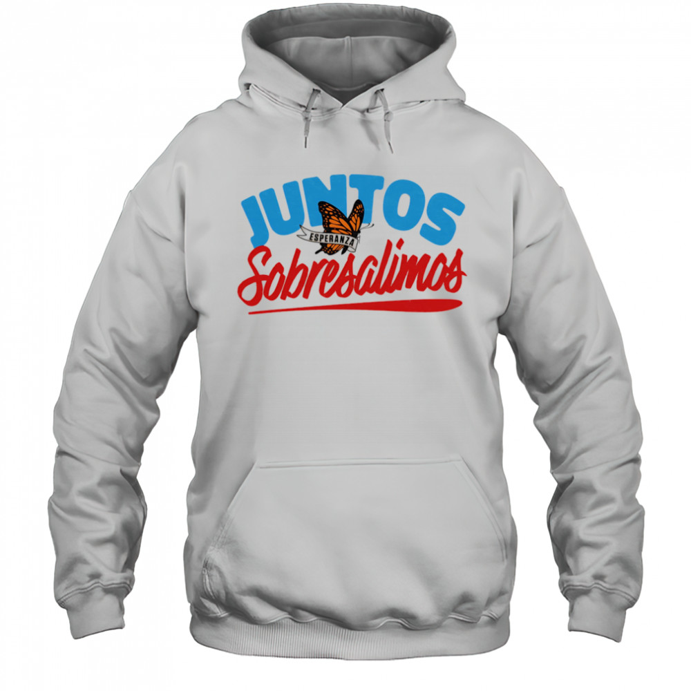 Juntos Sobresalimos shirt Hoodie