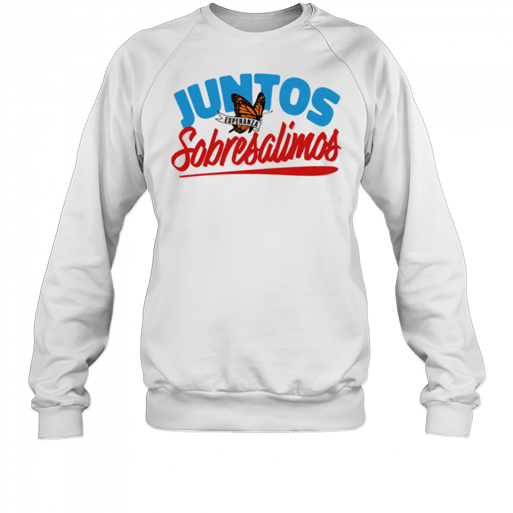 Juntos Sobresalimos shirt Sweatshirt