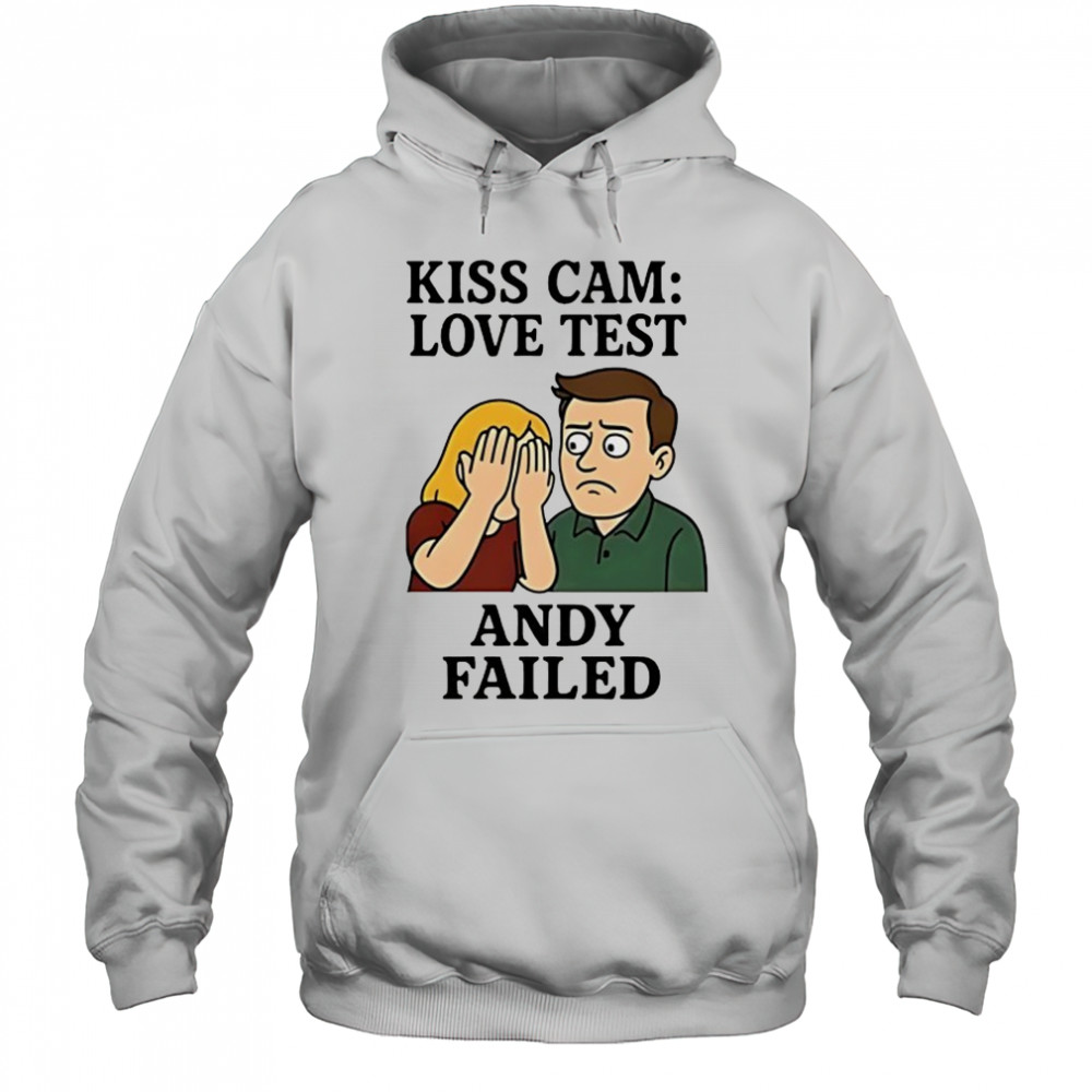 Kiss Cam Love test Andy Failed cartoon shirt Hoodie
