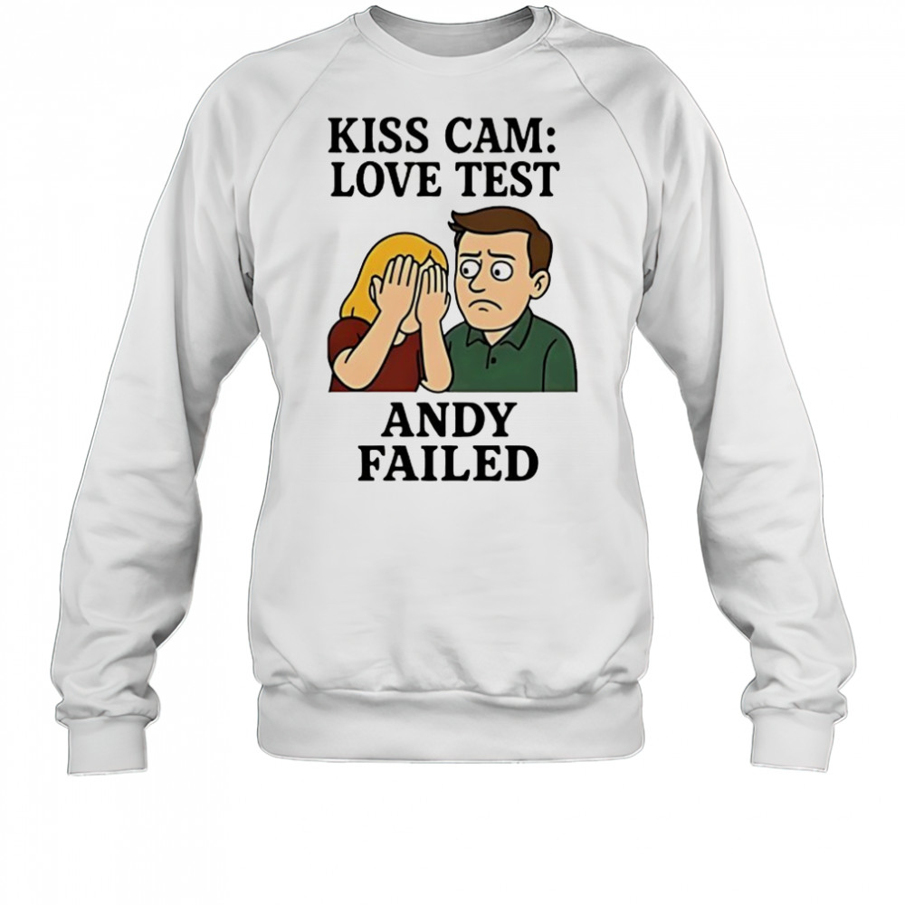 Kiss Cam Love test Andy Failed cartoon shirt Sweatshirt