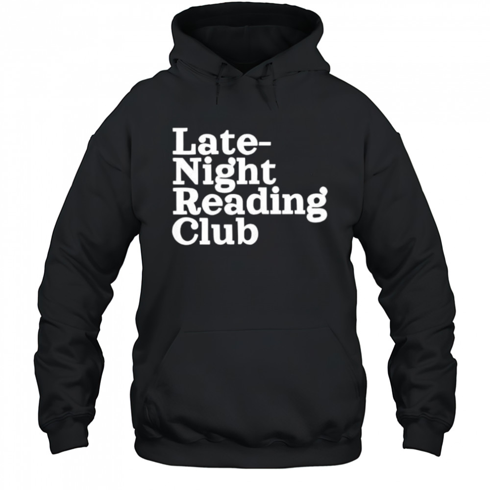 Late Night Reading Club shirt Hoodie