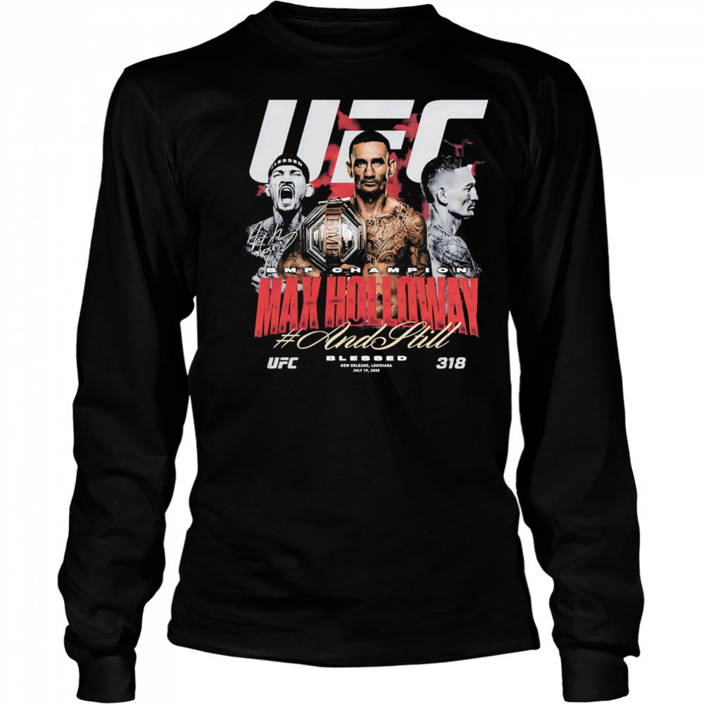 Max Holloway UFC 318 And Still BMF Champion shirt Long Sleeved