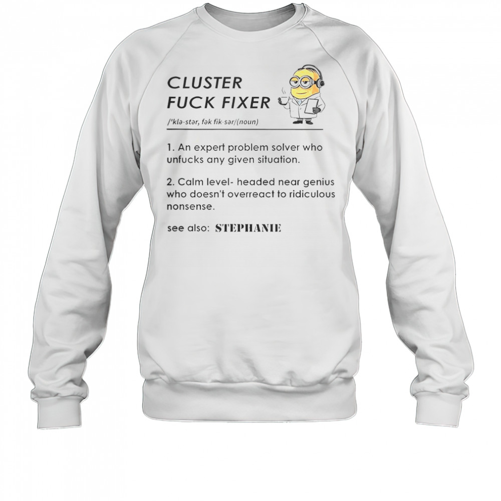 Minion Cluster Fck Fixer T-Shirt Sweatshirt