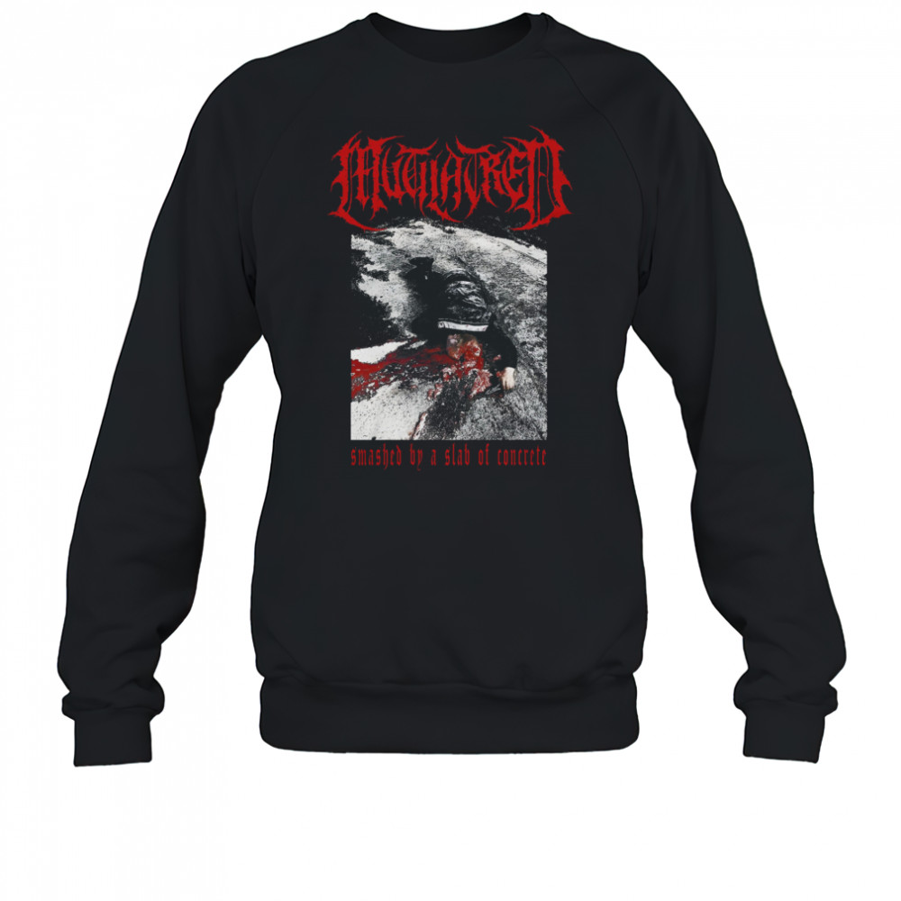 Mutilatred Smashed By A Slab Of Concrete shirts Sweatshirt