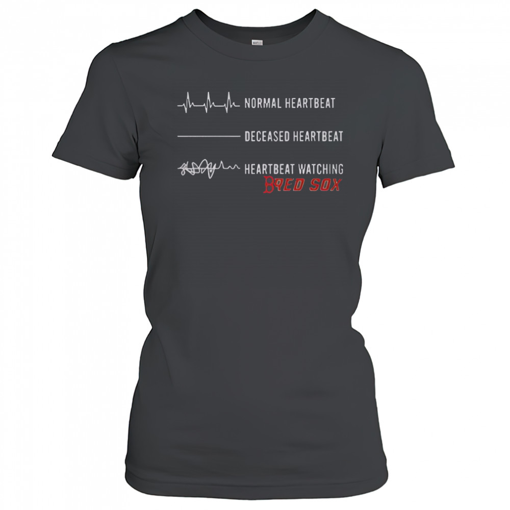 Normal Heartbeat Deceased Heartbeat Heartbeat Watching Boston Red Sox T-Shirt Women's T-shirt