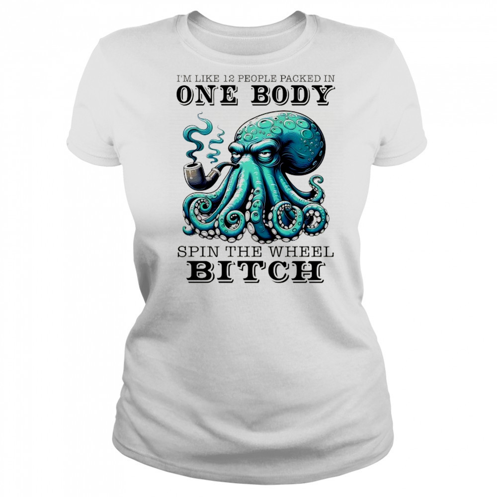 Octopus I’m like 12 people packed in one body shirt Women's T-shirt