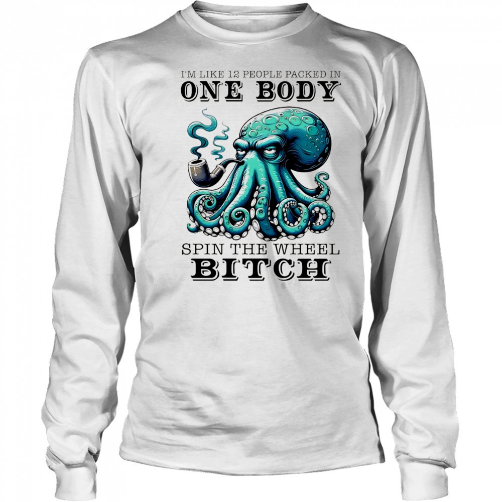 Octopus I’m like 12 people packed in one body shirt Long Sleeved