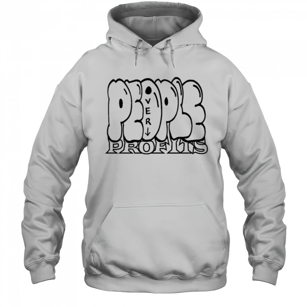 People Over Profits T-Shirt Hoodie