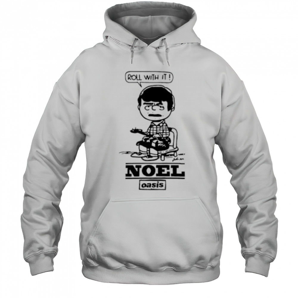 Roll with it noel gallagher shirt Hoodie