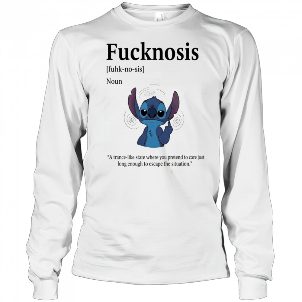Stitch middle finger Fucknosis a trance-like state where you pretend to care shirt Long Sleeved