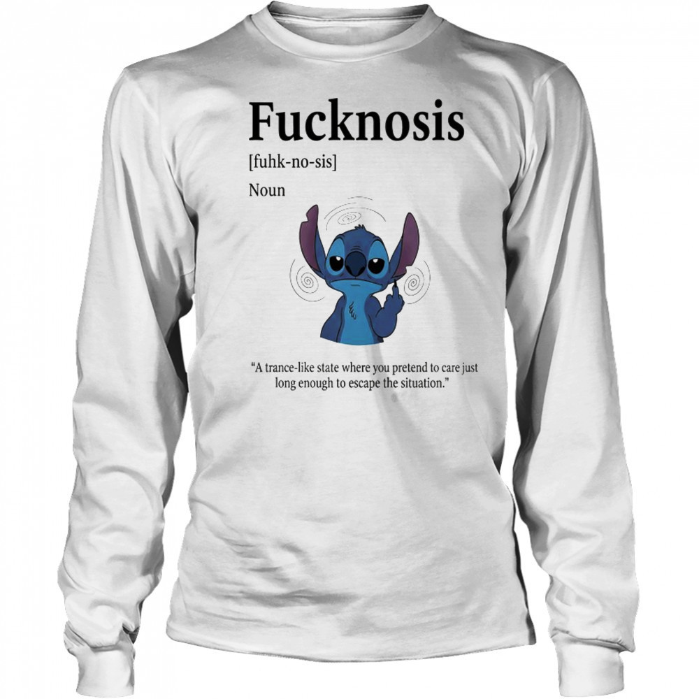 Stitch middle finger Fucknosis a trance-like state where you pretend to care shirt Long Sleeved