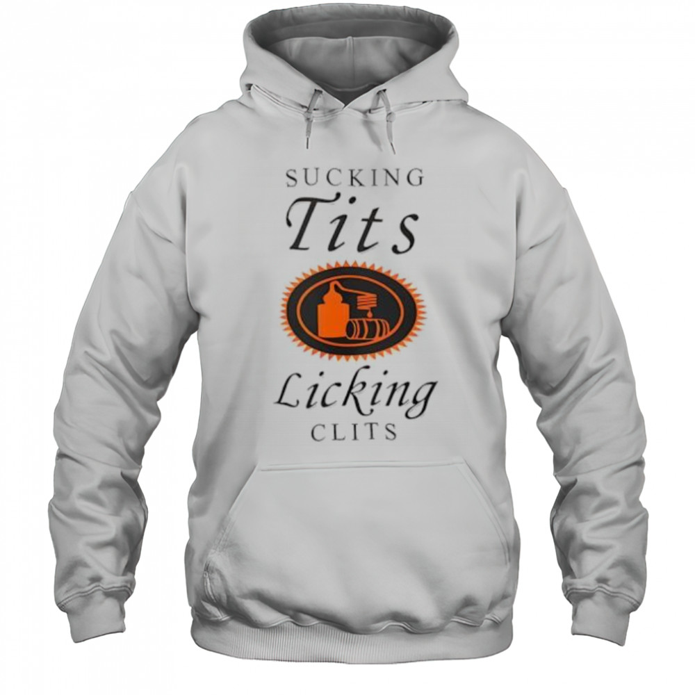 Sucking Tit’s Licking Clits shirt Hoodie