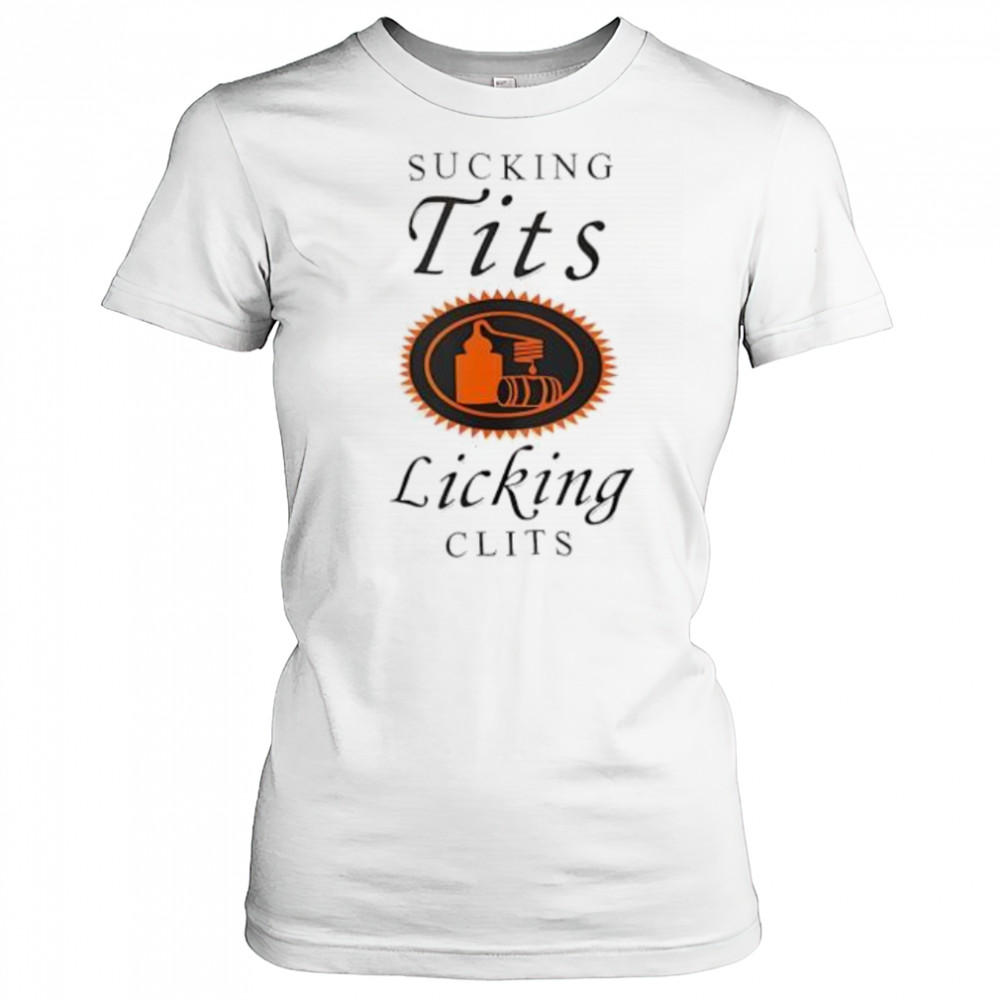 Sucking Tit’s Licking Clits shirt Women's T-shirt