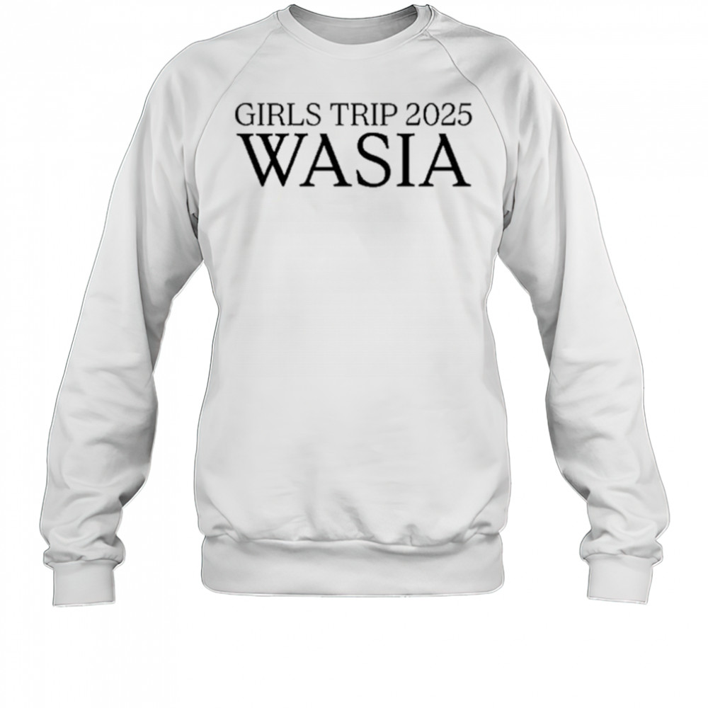 Wasia Girls Trip 2025 T-Shirt Sweatshirt
