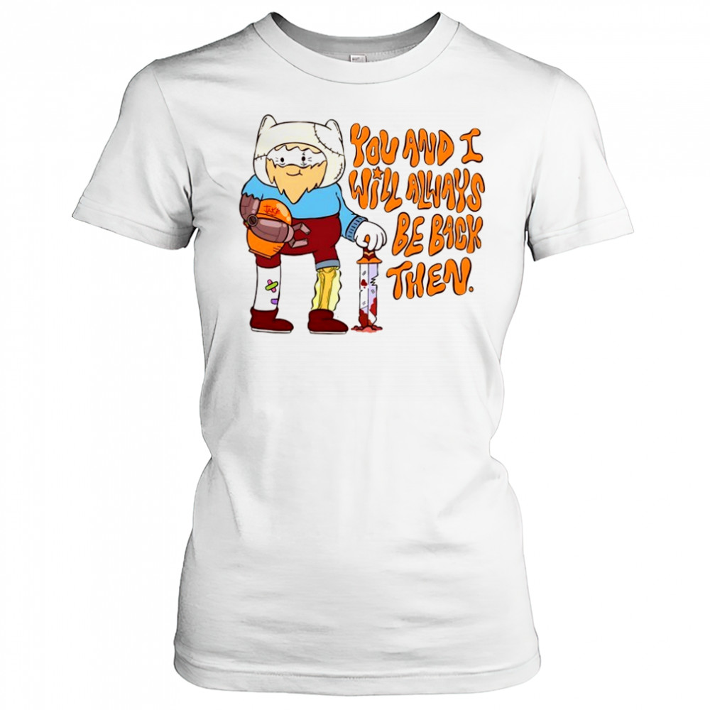 You and I will always be back then cartoon shirt Women's T-shirt