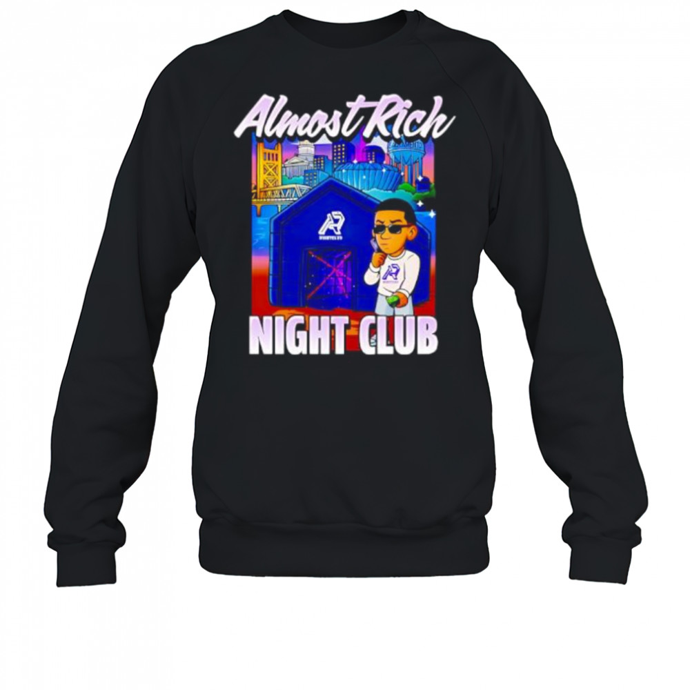 Almost Rich Night Club shirt Sweatshirt