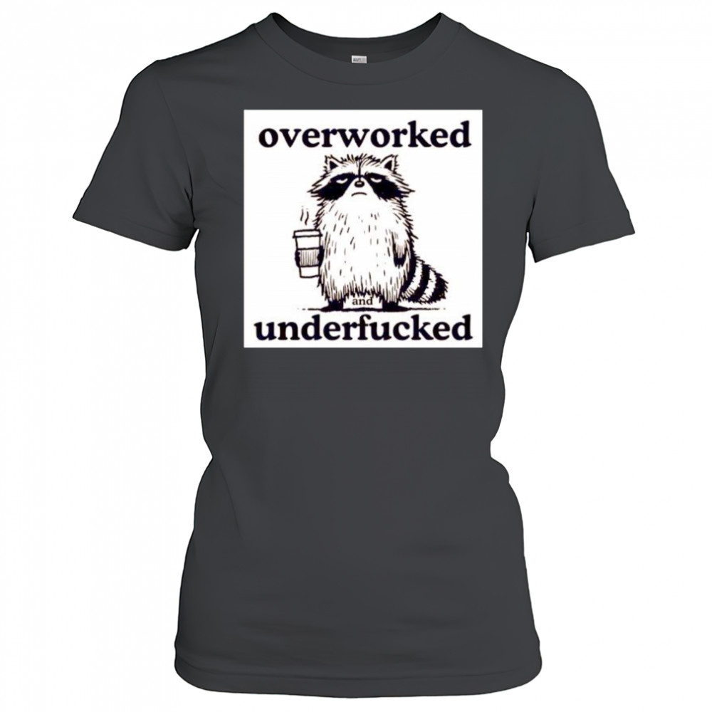 Best Raccoon overworked and underfucked shirt Women's T-shirt