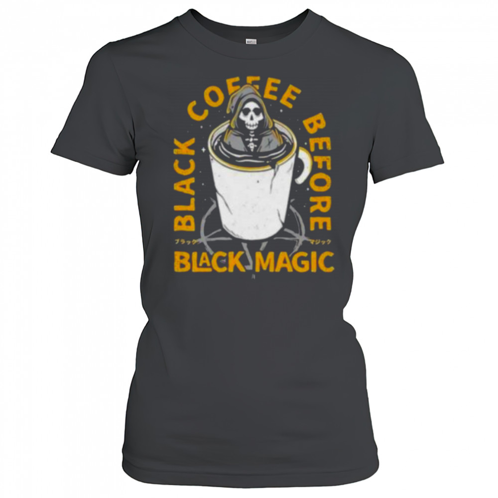 Black coffee before black magic shirt Women's T-shirt