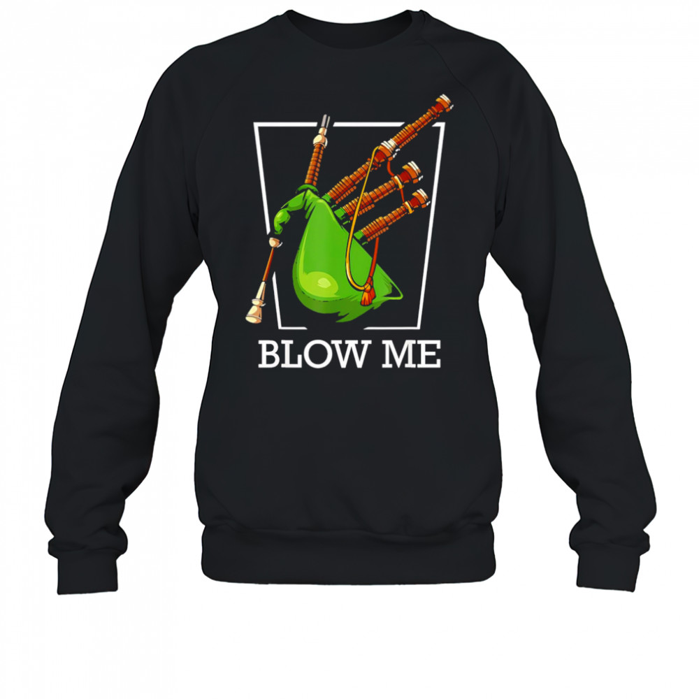 Blow me bagpipe word game funny sack pipe sayings shirt Sweatshirt