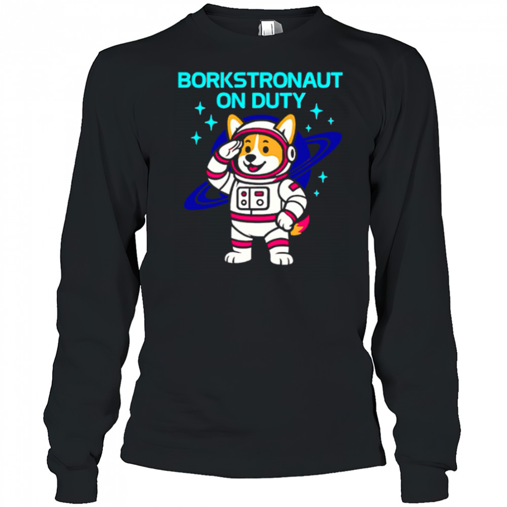 Borkstronaut On Duty Corgi Space Dog Astronaut Corgi Lover Galaxy shirt Long Sleeved
