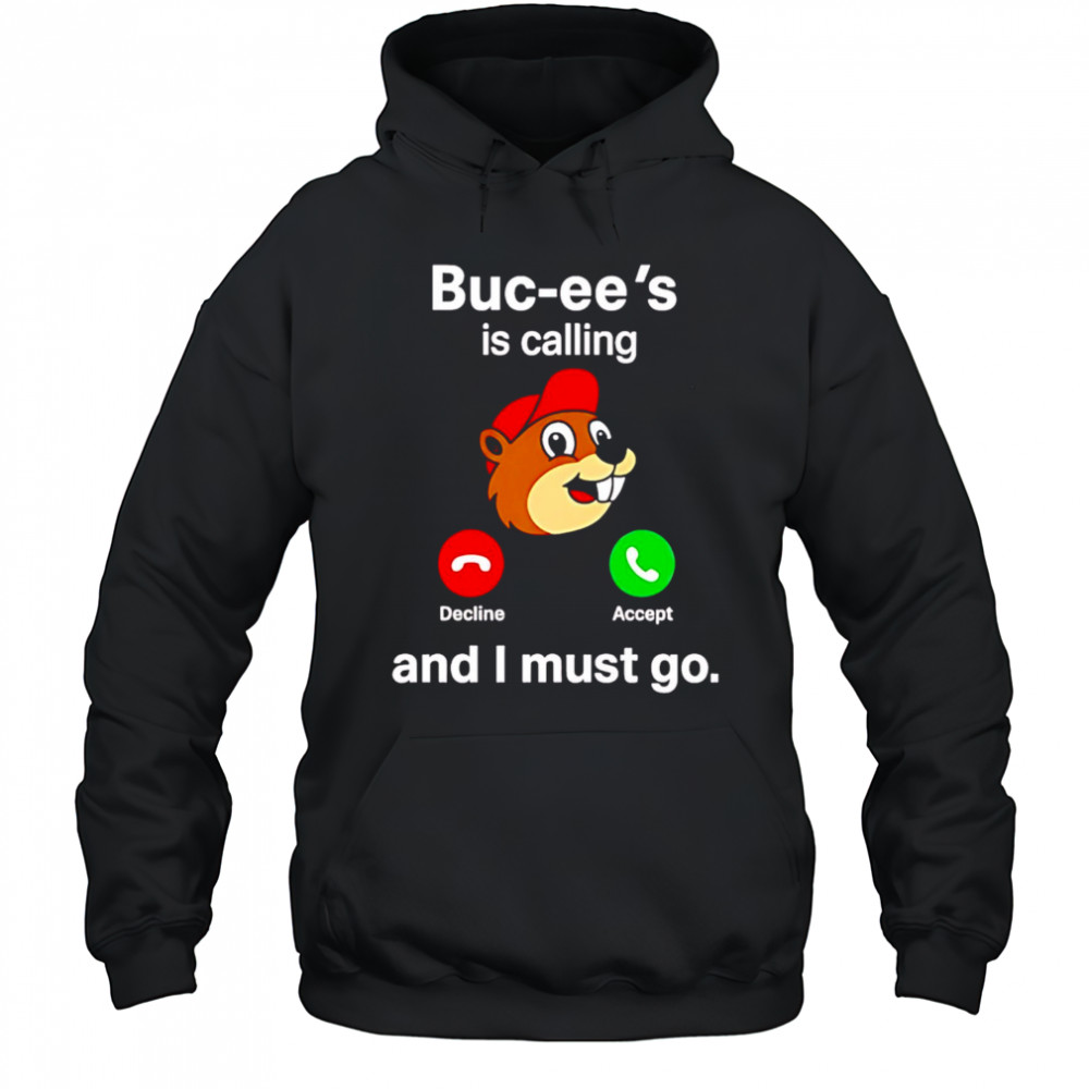 Buc-ee’s is calling and I must go shirt Hoodie